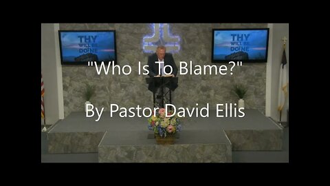 "Who Is To Blame" By Pastor David Ellis