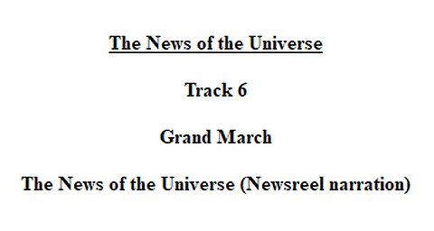 Track 06 Grand March - The News of the Universe