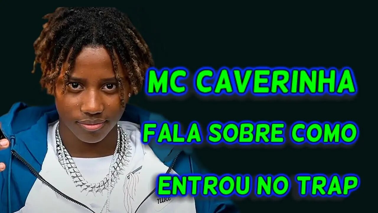 MC CAVEIRINHA FALA SOBRE COMO ENTROU NO TRAP!!