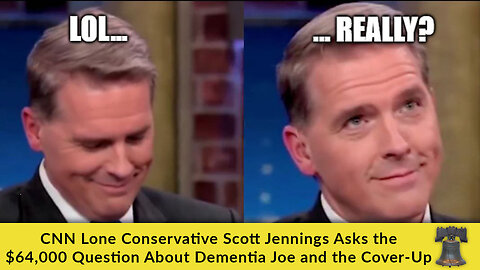 CNN Lone Conservative Scott Jennings Asks the $64,000 Question About Dementia Joe and the Cover-Up