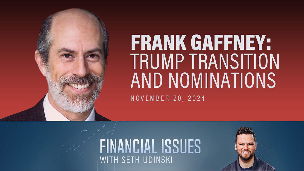 Frank Gaffney w/ Seth Udinski: Trump Transition and Nominations