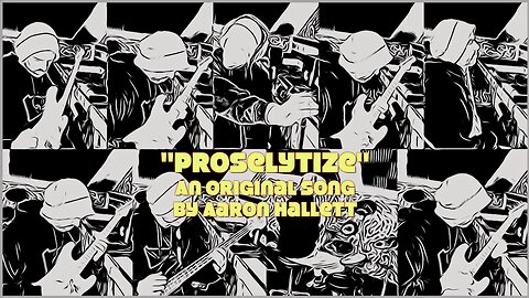 "Proselytize" an Original Song by Aaron Hallett