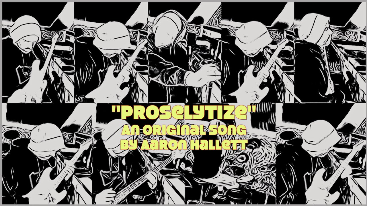 "Proselytize" an Original Song by Aaron Hallett