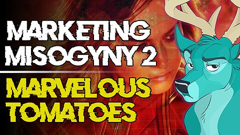 TL;DR - Marketing Misogyny 2 - Marvelous Tomatoes [28/Feb/19]