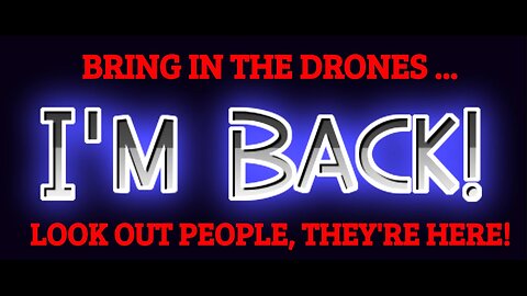 BRING IN THE DRONES AND GET READY FOR A SURPRISE