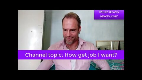 iEvolv Channeling 22 - How to get the job you want (version 2)