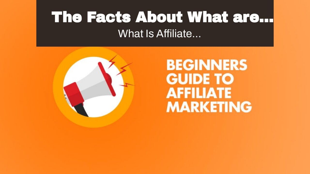 The Facts About What are the Steps Involved with Affiliate Marketing? Uncovered