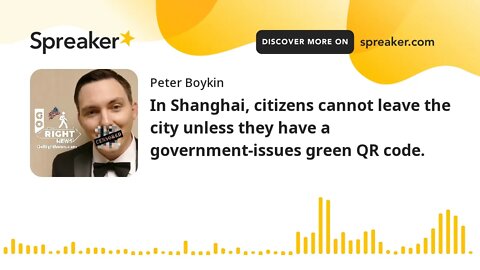 In Shanghai, citizens cannot leave the city unless they have a government-issues green QR code.