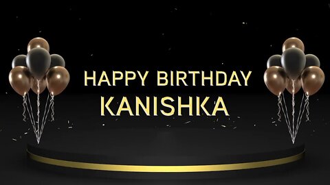 Wish you a very Happy Birthday Kanishka