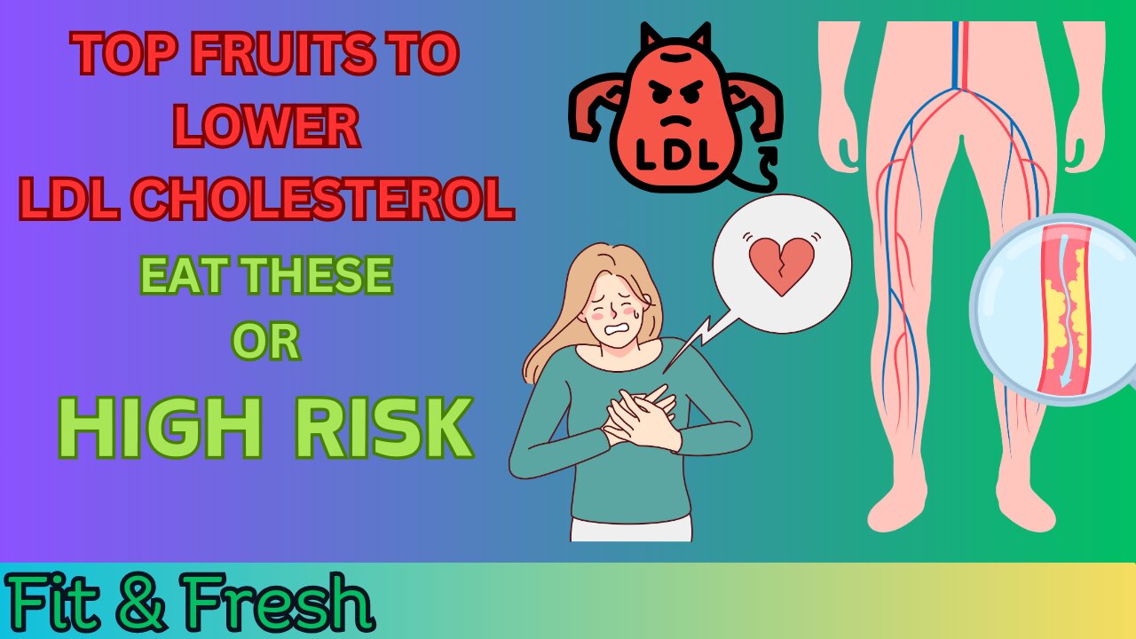 "Top Fruits to Lower LDL Cholesterol: Eat These or Risk High Levels"