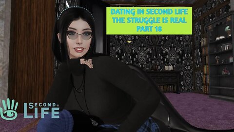 Dating in Second Life The Struggle is Real Part 18! 😃