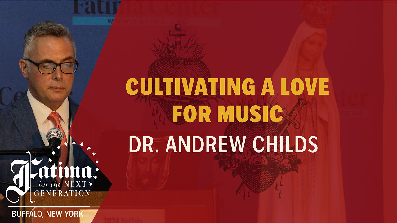 Fatima Conference 2024 Buffalo | Cultivating a Love for Music by Dr. Andrew Childs