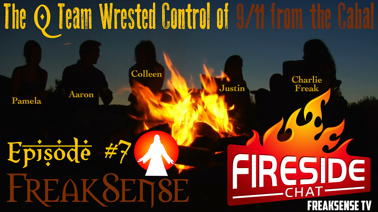 Fireside Chat #7 ~ The Q Team Wrested Control of 9/11 from the Cabal