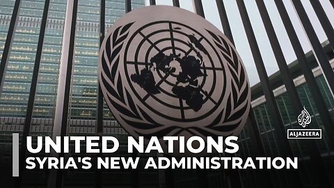 UN navigates diplomatic challenges post-Assad regime in Syria