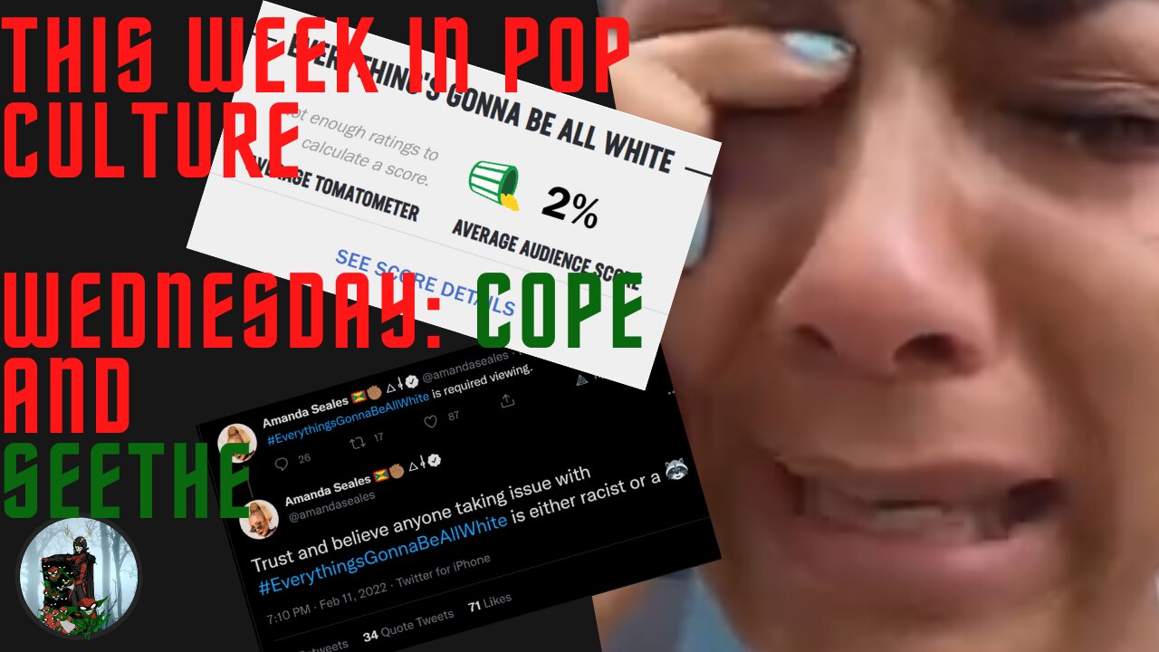 This Week in Pop Culture: Wednesday - Everything's Gonna Be All White Commentator Cope & Seethe!