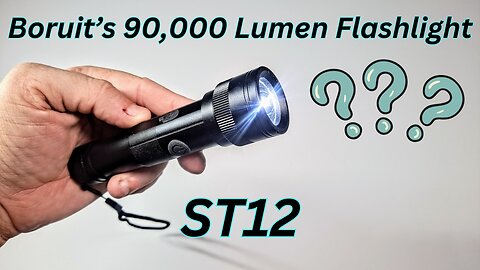 Boruit ST12, the 90k Lumen Flashlight???