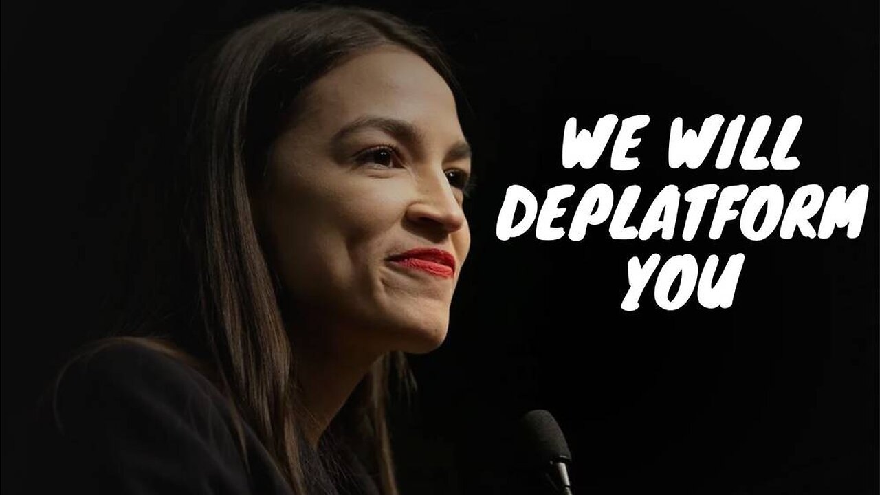 AOC: ‘We Will Deplatform Our Political Opposition’