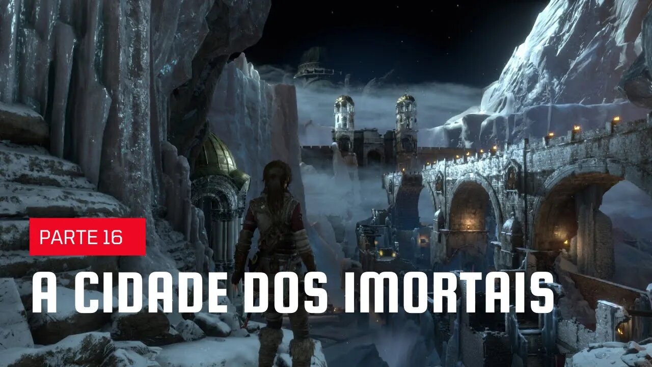 Rise of the Tomb Raider #16 - A cidade dos imortais - Xbox One S em Português PT-BR!