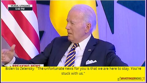 Biden to Zelensky: "The unfortunate news for you is that we are here to stay. You're stuck with us."