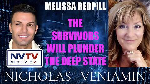 Melissa Redpill Say's The Survivors Will Plunder The Deep State with Nicholas Veniamin