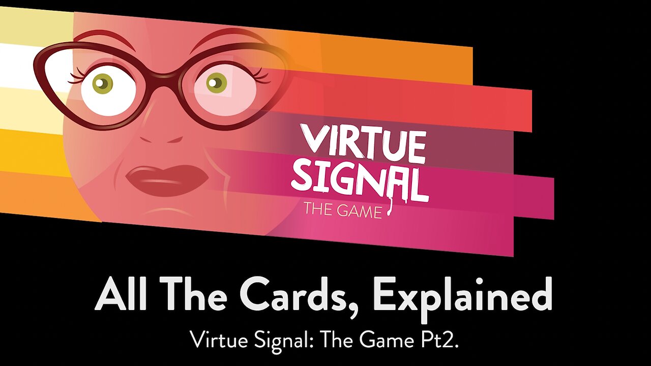 All The Cards Explained. Virtue Signal: The Game (Pt2.)