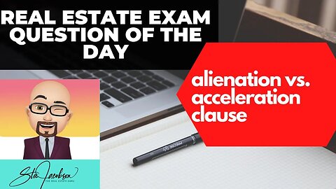 Daily real estate practice exam question -- alienation clause, acceleration clause