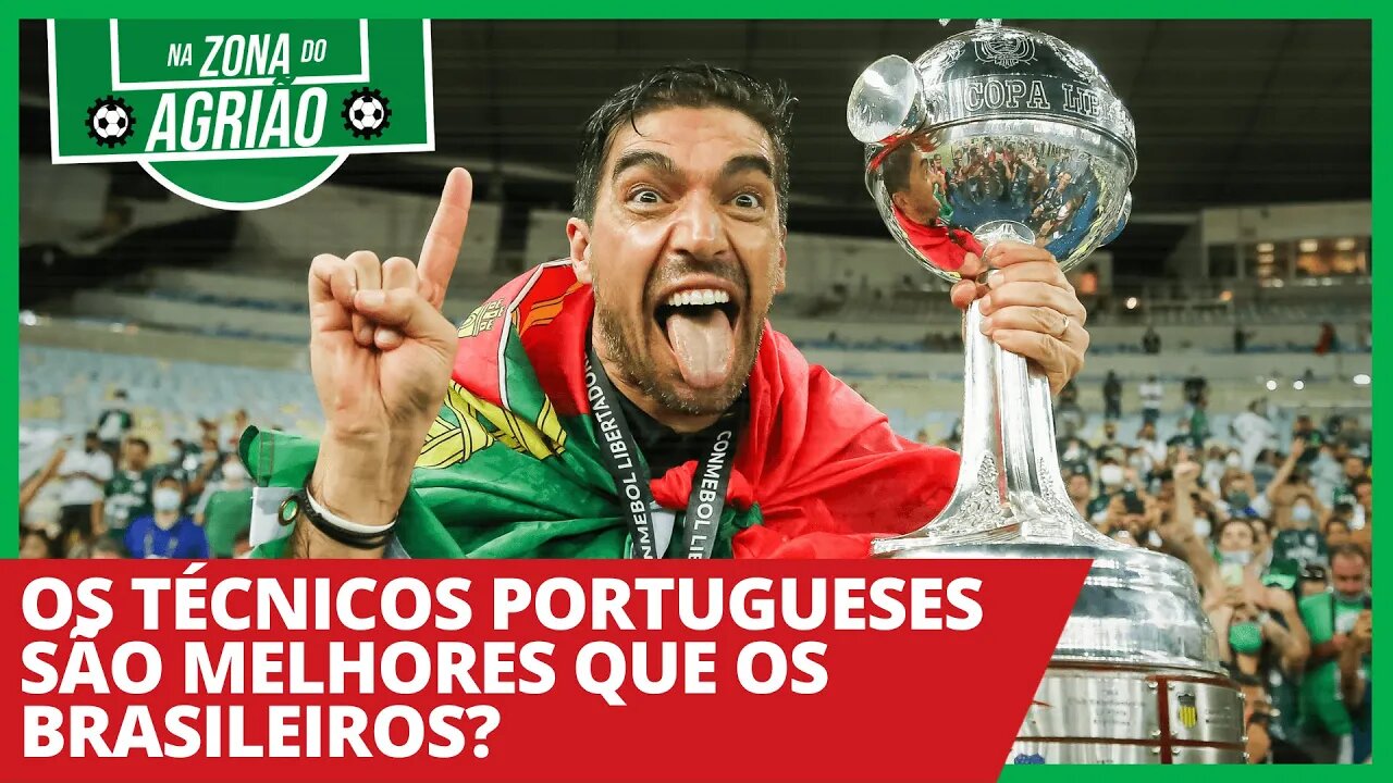 Os técnicos portugueses são melhores que os brasileiros? - Na Zona do Agrião