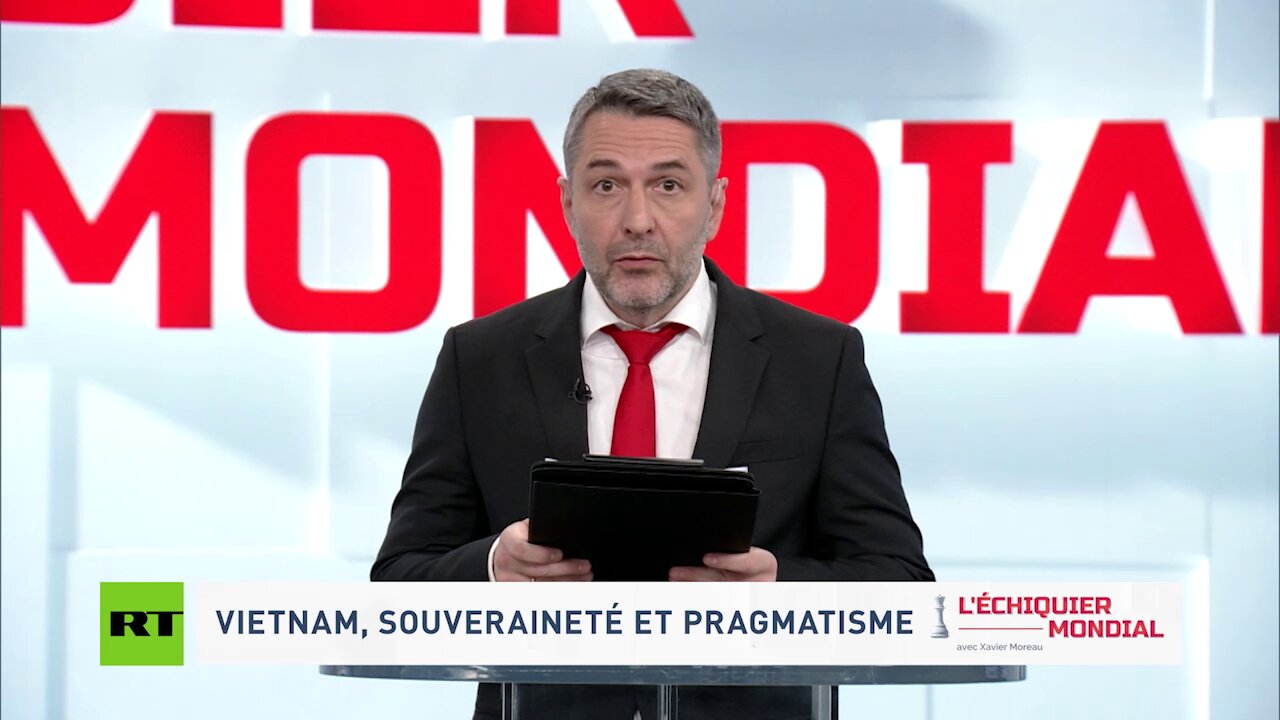 🗺 L’ÉCHIQUIER MONDIAL 🗺 VIETNAM, SOUVERAINETÉ ET PRAGMATISME