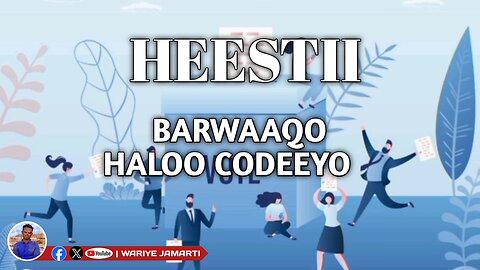 HEESTII | BARWAAQO HALOO CODEEYO