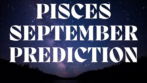 PISCES September 2022 Tarot Prediction (Sun/Moon/Rising)