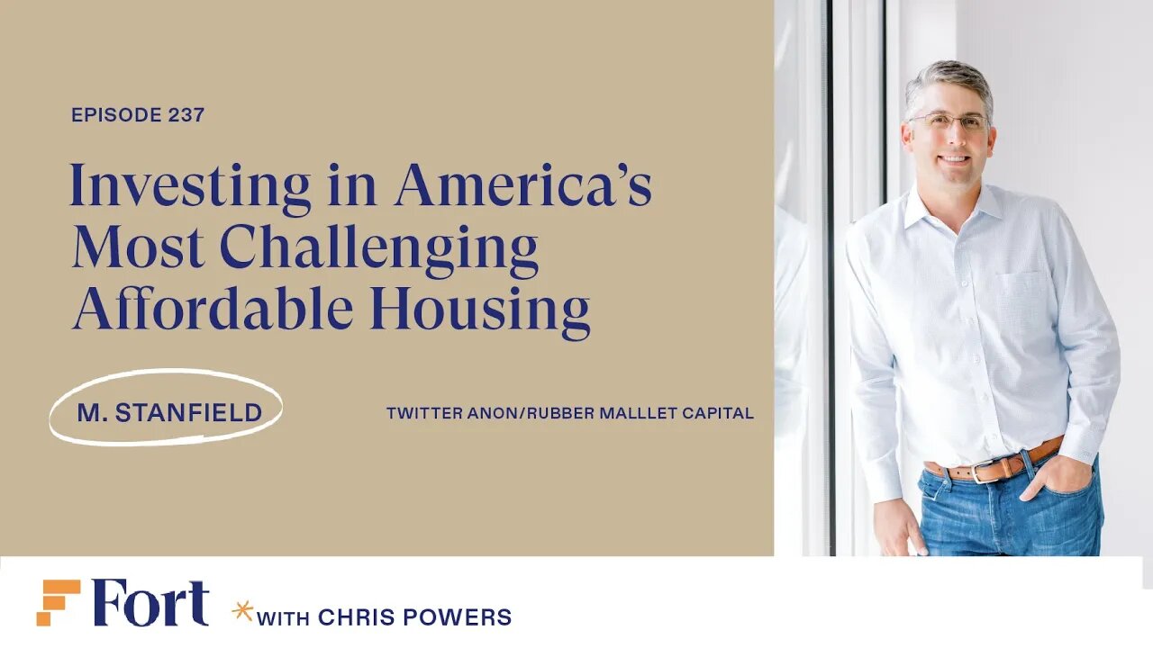 #237: M. Stanfield - Twitter Anon - Investing in America's Most Challenging Affordable Housing