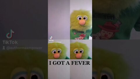 I got a fever