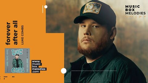 Forever After All by Luke Combs Music box version