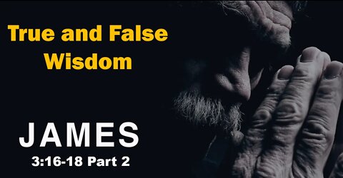 James 3:6-18, Pastor Scott Mitchell -True and False Wisdom pt2