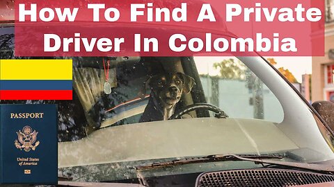 How To Find A Private Driver In Colombia | Episode 270