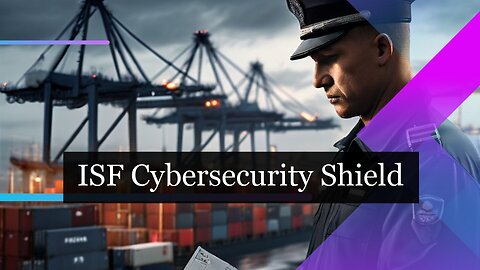 Securing Your Supply Chain: The Intersection of ISF and Cybersecurity