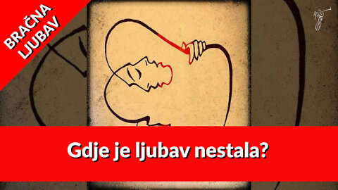 BRAČNA LJUBAV – 8. Gdje je ljubav nestala?