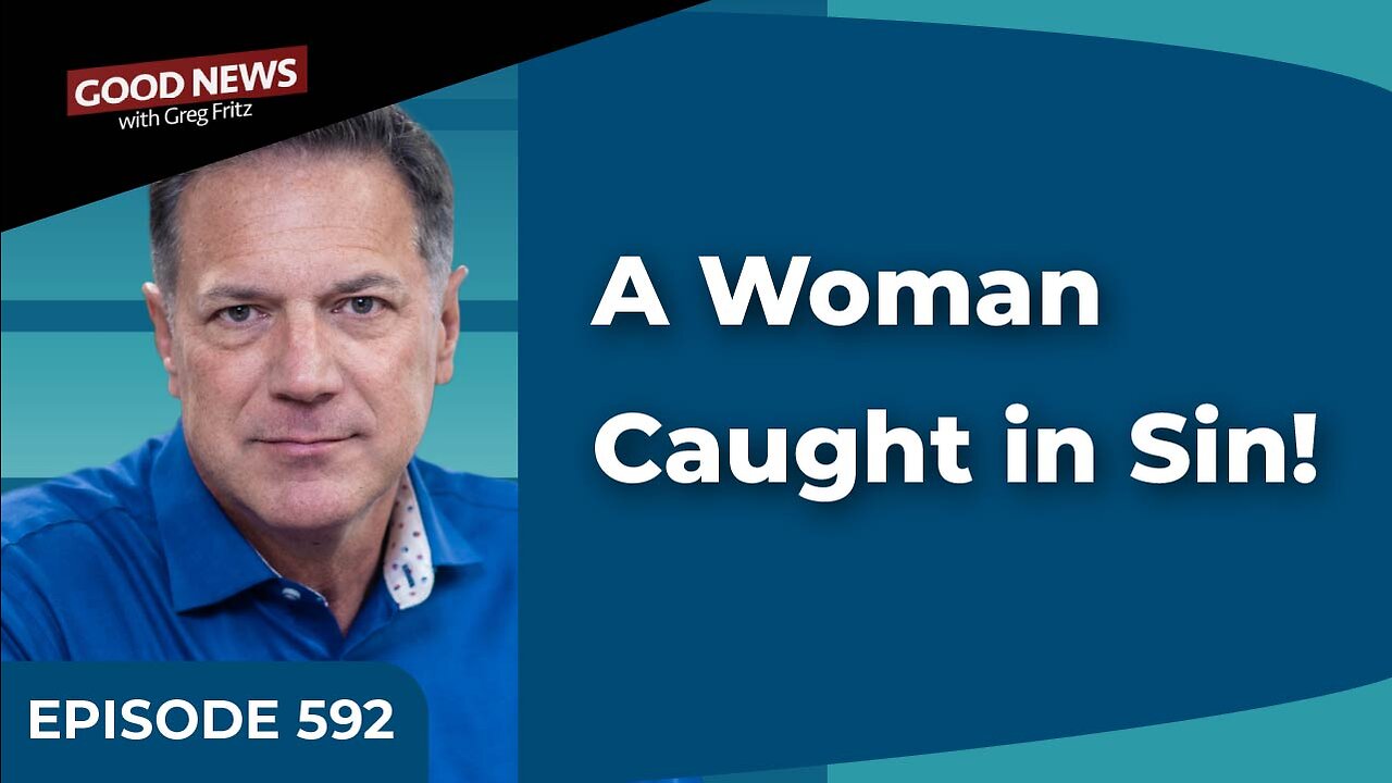 Episode 592: A Woman Caught in Sin!