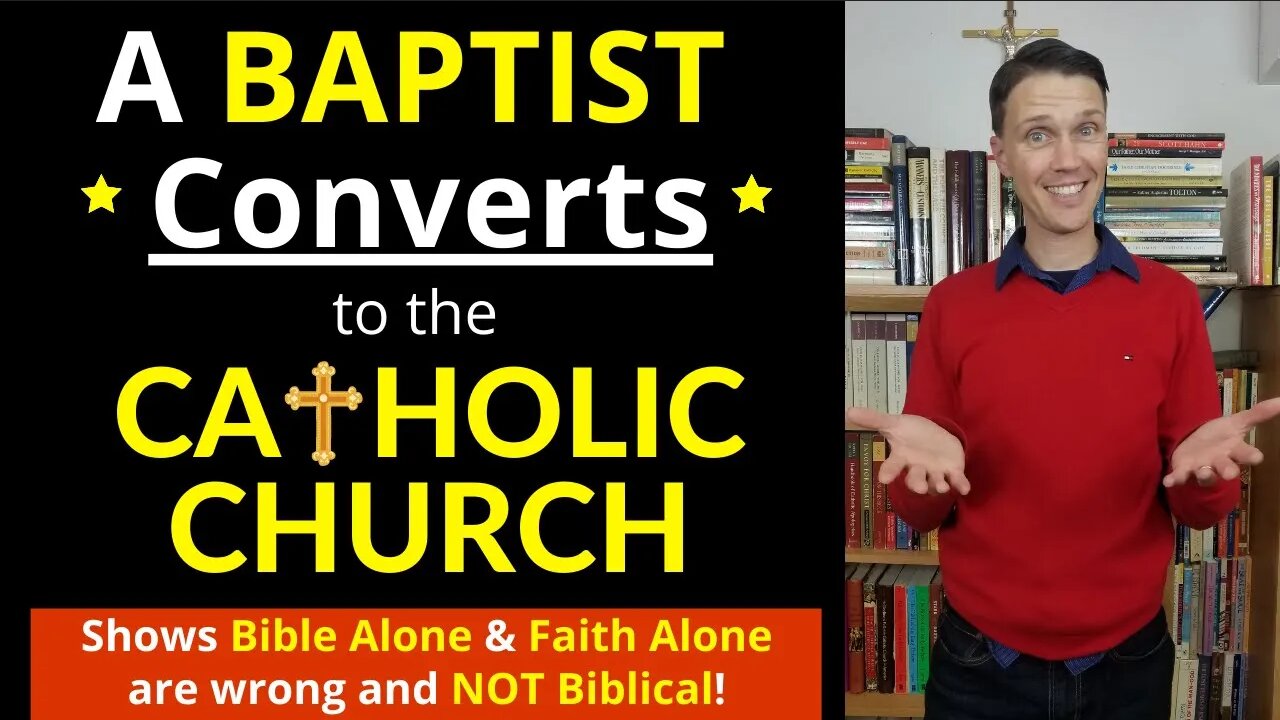 Baptist Vs. Catholic (Baptist CONVERTS to Catholic Church)