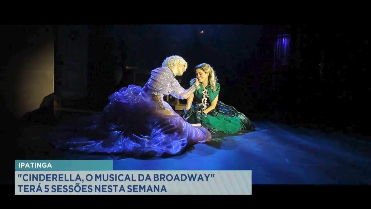 Ipatinga: “Cinderella, o musical da Broadway” terá 5 sessões nesta semana