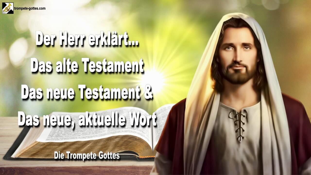 08.10.2005 🎺 Der Herr erklärt... Das neue, aktuelle Wort und die Bibel... Das alte und neue Testament