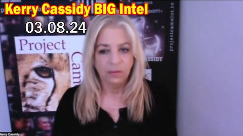 Kerry Cassidy BIG Intel: "Kerry Cassidy Important Update, March 8, 2024"