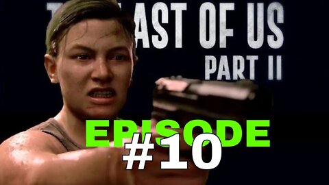 The Last Of Us II Episode #10 - No Commentary Walkthrough