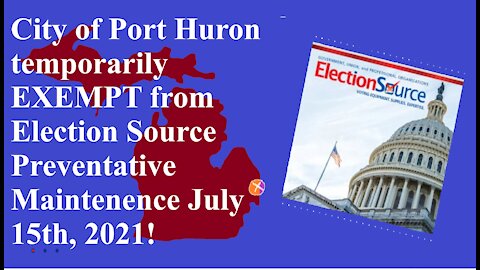 Michigan, City of Port Huron Clerk on Election Source July 15th Preventative Maintenance Effort.