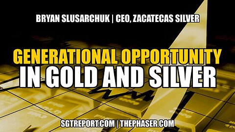 A GENERATIONAL OPPORTUNITY IN GOLD & SILVER -- CEO Bryan Slusarchuck