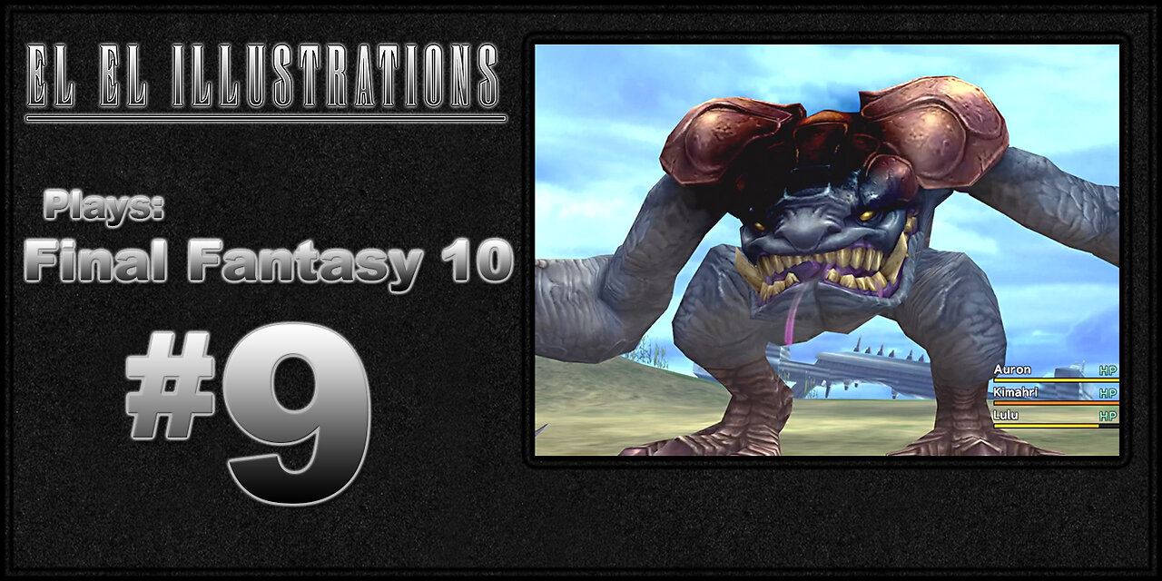 El El Plays Final Fantasy 10 Episode 9: We Are Experiencing Technical Difficulties