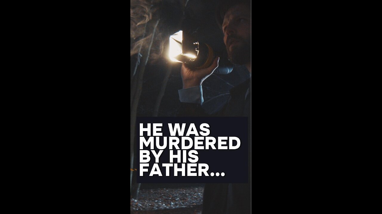 He was murdered by his father...