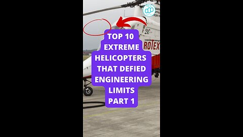 Top 10 Extreme Helicopters That Defied Engineering Limits Part 1