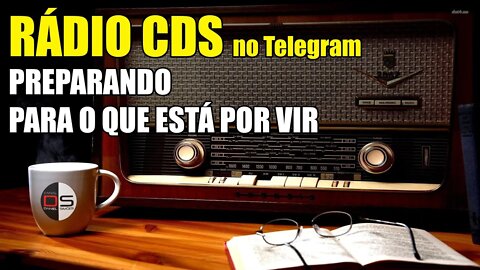 🎙 06 Rádio CDS - Preparando para o que está por vir