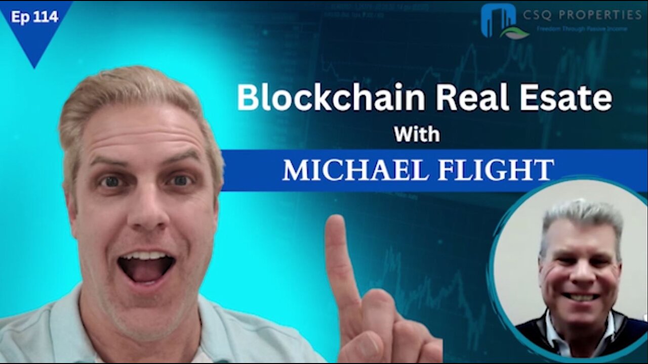 BLOCKCHAIN REAL ESTATE WITH MICHAEL FLIGHT - EP 114